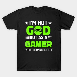 I'm not God but as a Gamer T-Shirt